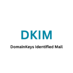 What Is DKIM? A Simple Guide to DomainKeys Identified Mail for Better Email Deliverability