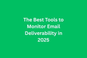 Read more about the article The Best Tools to Monitor Email Deliverability in 2025