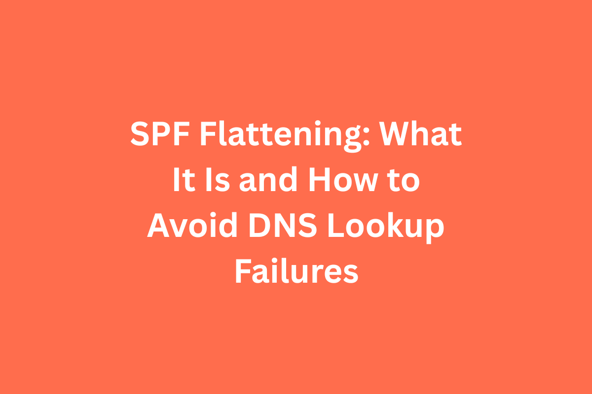 Read more about the article SPF Flattening: What It Is and How to Avoid DNS Lookup Failures